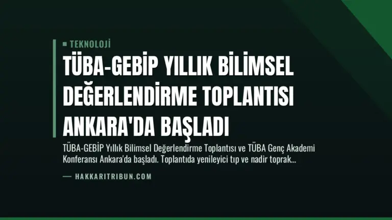 TÜBA-GEBİP Yıllık Bilimsel Değerlendirme Toplantısı Ankara’da Başladı