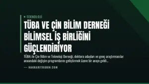 TÜBA ve Çin Bilim Derneği Bilimsel İş Birliğini Güçlendiriyor