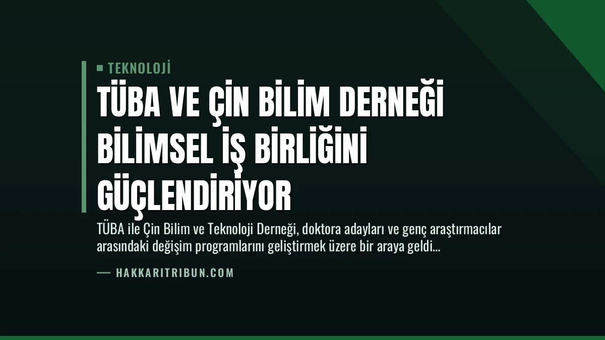 TÜBA ve Çin Bilim Derneği Bilimsel İş Birliğini Güçlendiriyor