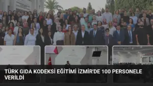 Türk Gıda Kodeksi Eğitimi İzmir’de 100 Personele Verildi