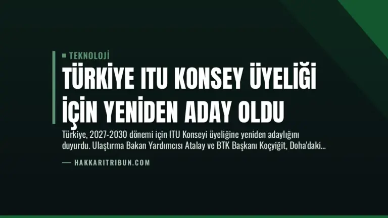 Türkiye ITU Konsey Üyeliği İçin Yeniden Aday Oldu