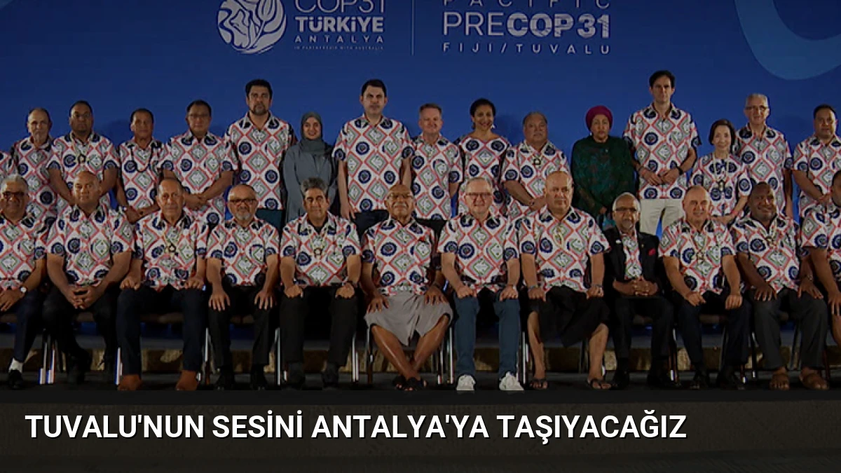 Tuvalu’nun Sesini Antalya’ya Taşıyacağız