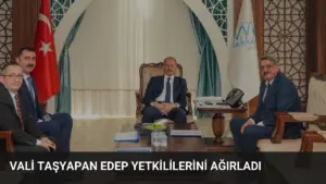 Vali Taşyapan EDEP Yetkililerini Ağırladı
