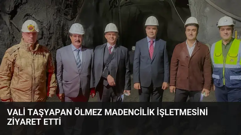 Vali Taşyapan Ölmez Madencilik İşletmesini Ziyaret Etti