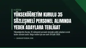 Yükseköğretim Kurulu 35 Sözleşmeli Personel Alımında Yedek Adaylara Tebligat